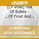 (LP Vinile) Hail Of Bullets - ...Of Frost And War lp vinile