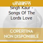 Singh Kaur - Songs Of The Lords Love cd