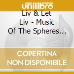 Liv & Let Liv - Music Of The Spheres Vol. 1 cd