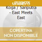 Koga / Sariputra - East Meets East