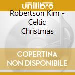Robertson Kim - Celtic Christmas cd