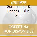 Gurumander & Friends - Blue Star cd