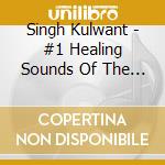 Singh Kulwant - #1 Healing Sounds Of The Ancients cd musicale di Singh Kulwant