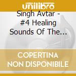 Singh Avtar - #4 Healing Sounds Of The Ancients cd musicale di Singh Avtar