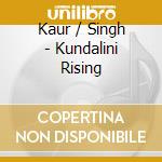 Kaur / Singh - Kundalini Rising cd