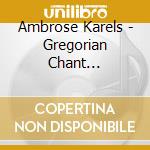 Ambrose Karels - Gregorian Chant Christmas cd musicale di Ambrose Karels