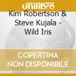 Kim Robertson & Steve Kujala - Wild Iris cd