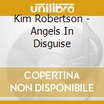 Kim Robertson - Angels In Disguise cd