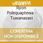 Ryon Polequaptewa - Tuwanasavi cd