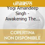 Yogi Amandeep Singh - Awakening The Three Psychic Knots Of Life