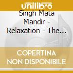 Singh Mata Mandir - Relaxation - The Yoga Of Sound cd musicale di Singh Mata Mandir