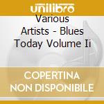 Various Artists - Blues Today Volume Ii cd