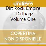 Dirt Rock Empire - Dirtbagz Volume One cd