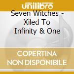 Seven Witches - Xiled To Infinity & One cd