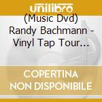 (Music Dvd) Randy Bachmann - Vinyl Tap Tour (2 Dvd) cd