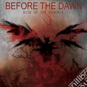 Before The Dawn - Rise Of The Phoenix cd musicale di Before The Dawn