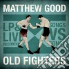 Matthew Good - Old Fighters cd