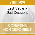 Last Vegas - Bad Decisions cd