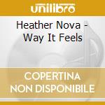Heather Nova - Way It Feels cd musicale di Heather Nova
