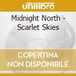 Midnight North - Scarlet Skies cd musicale di Midnight North