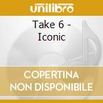Take 6 - Iconic cd