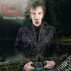 Gino Vannelli - Wilderness Road cd musicale di Gino Vannelli