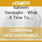 Raheem Devaughn - What A Time To Be In Love cd