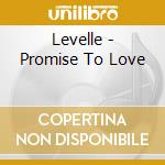 Levelle - Promise To Love cd