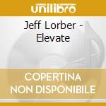 Jeff Lorber - Elevate cd