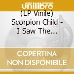 (LP Vinile) Scorpion Child - I Saw The End As It Passed Right Through vinile