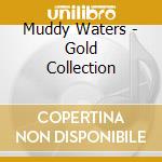 Muddy Waters - Gold Collection cd