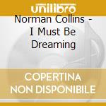 Norman Collins - I Must Be Dreaming