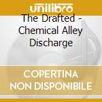 The Drafted - Chemical Alley Discharge
