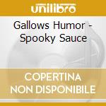 Gallows Humor - Spooky Sauce cd