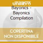 Bayonics - Bayonics Compilation cd