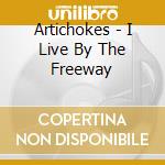 Artichokes - I Live By The Freeway cd