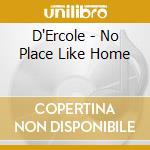 D'Ercole - No Place Like Home cd