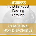 Flowtilla - Just Passing Through cd