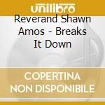 Reverand Shawn Amos - Breaks It Down cd