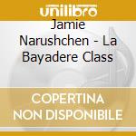 Jamie Narushchen - La Bayadere Class cd
