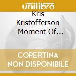 Kris Kristofferson - Moment Of Forever cd