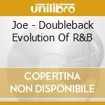 Joe - Doubleback Evolution Of R&B cd musicale di Joe