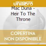 Mac Duna - Heir To The Throne cd musicale di Mac Duna