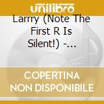 Larrry (Note The First R Is Silent!) - Cardboard World Peace Tour cd musicale di Larrry (Note The First R Is Silent!)