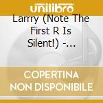 Larrry (Note The First R Is Silent!) - Cardboard World Peace Tour cd