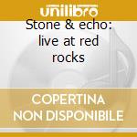 Stone & echo: live at red rocks cd