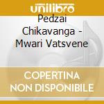 Pedzai Chikavanga - Mwari Vatsvene cd
