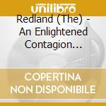 Redland (The) - An Enlightened Contagion (Deluxe Edition)  cd