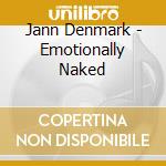 Jann Denmark - Emotionally Naked cd
