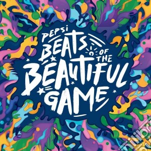 Pepsi Beats Of The Beautiful Game cd musicale di Artisti Vari